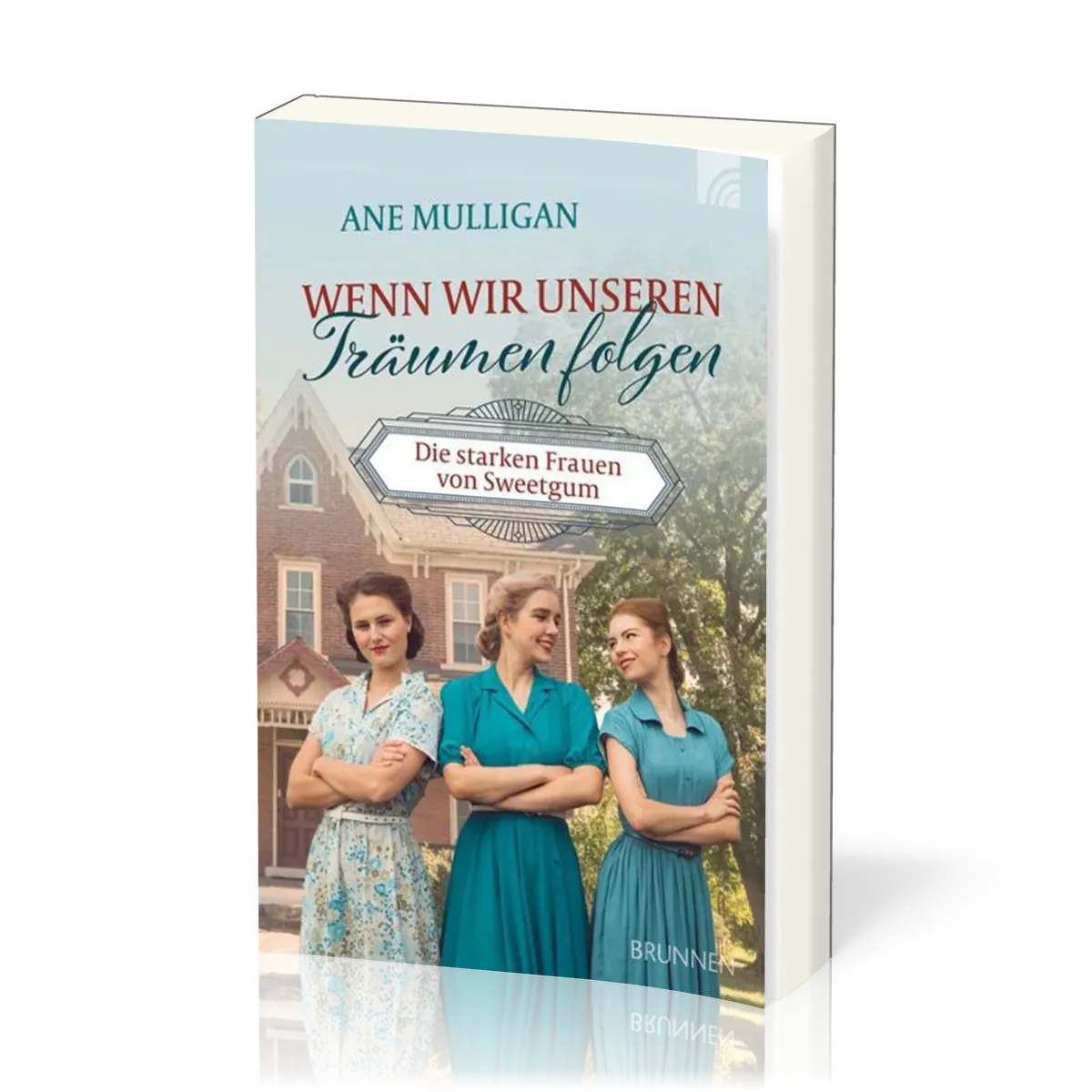 Wenn wir unseren Träumen folgen - Die starken Frauen von Sweet Gum