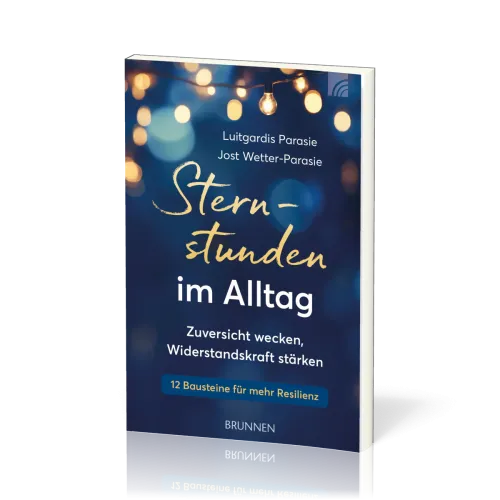 Sternstunden im Alltag - Zuversicht wecken, Widerstandskraft stärken