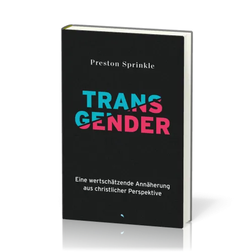 Transgender - Eine wertschätzende Annäherung aus christlicher Perspektive