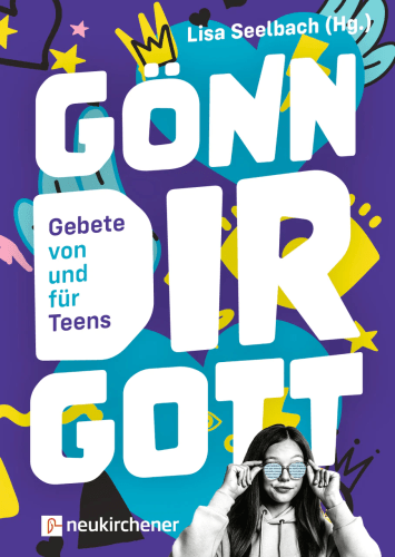 Gönn dir Gott - Gebete von und für Teens