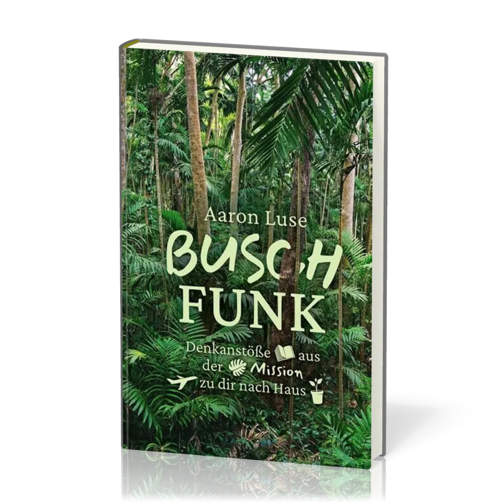 Buschfunk - Denkanstösse aus der Mission zu dir nach Hause