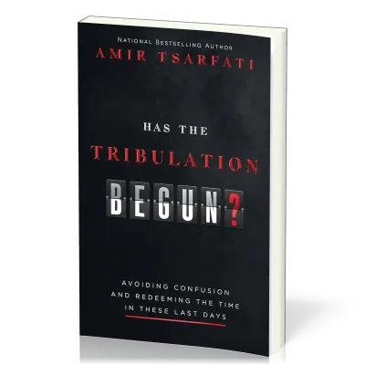 Has the Tribulation Begun?: Avoiding Confusion and Redeeming the Time in These Last Days