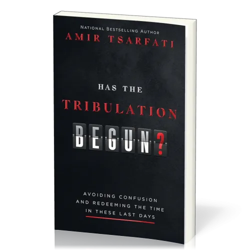Has the Tribulation Begun?: Avoiding Confusion and Redeeming the Time in These Last Days
