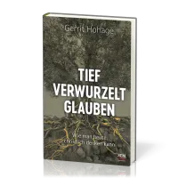 Tief verwurzelt glauben - Wie man heute christlich denken kann