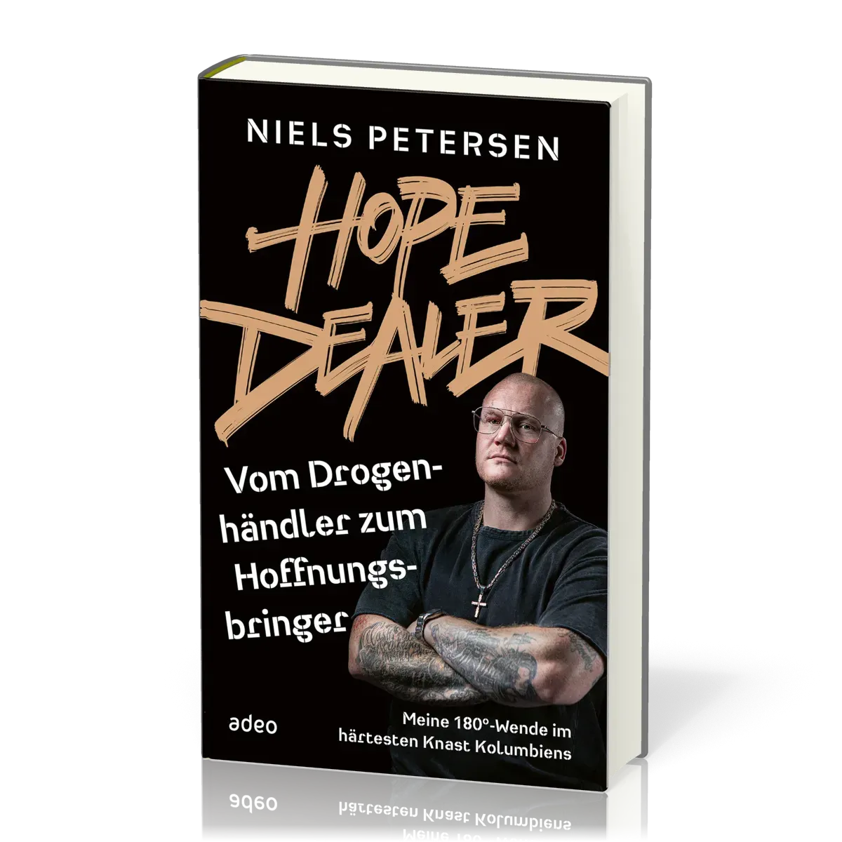 Hope Dealer - Vom Drogenhändler zum Hoffnungsbringer - Meine 180°-Wende im härtesten Knast...