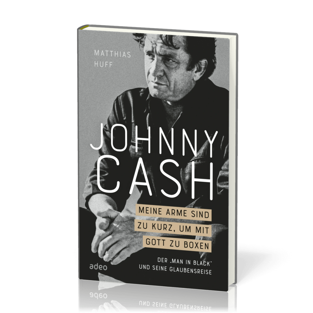 Johnny Cash - Meine Arme sind zu kurz, um mit Gott zu boxen - Der "Man in Black" und seine...