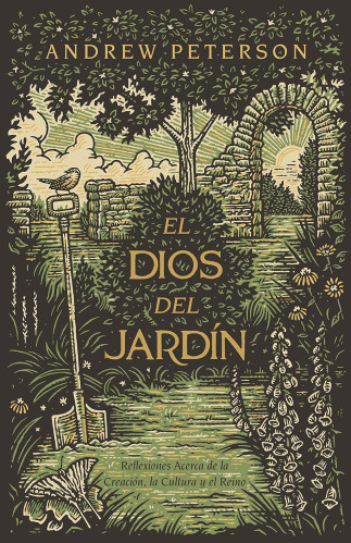 El Dios del Jardín - Reflexiones Acerca de la Creación, La Cultura Y El Reino