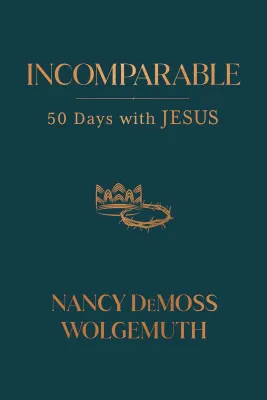 Incomparable - 50 Days with Jesus