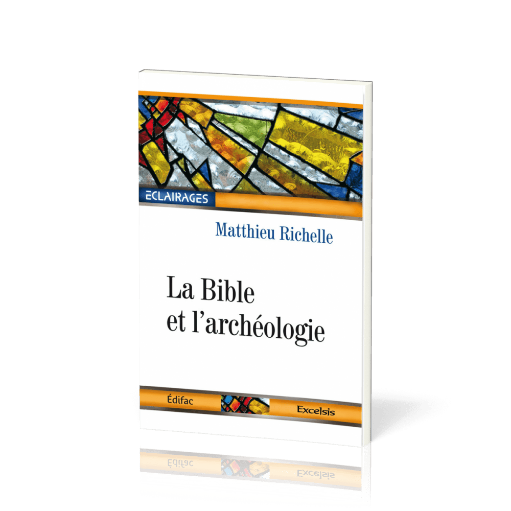 Bible et l'Archéologie (La) - [collection Éclairages 01]