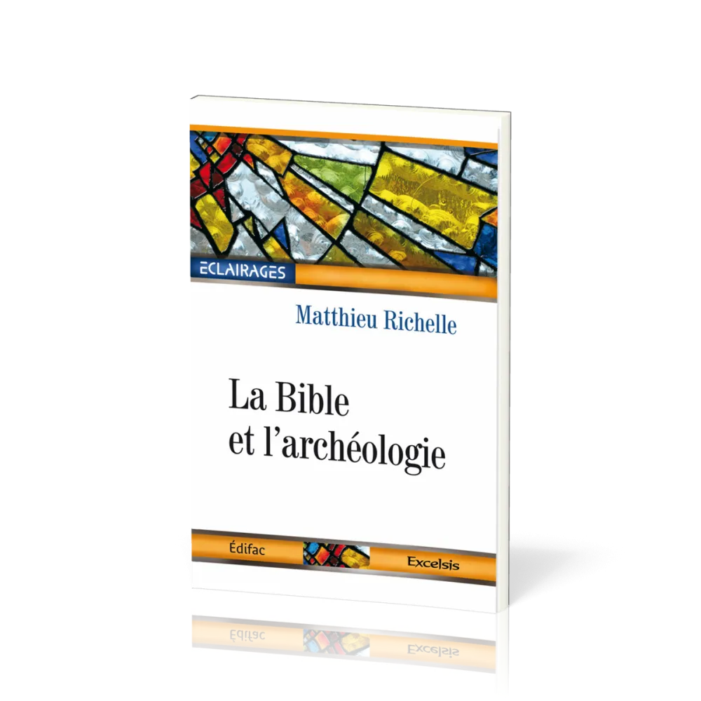 Bible et l'Archéologie (La) - [collection Éclairages 01]