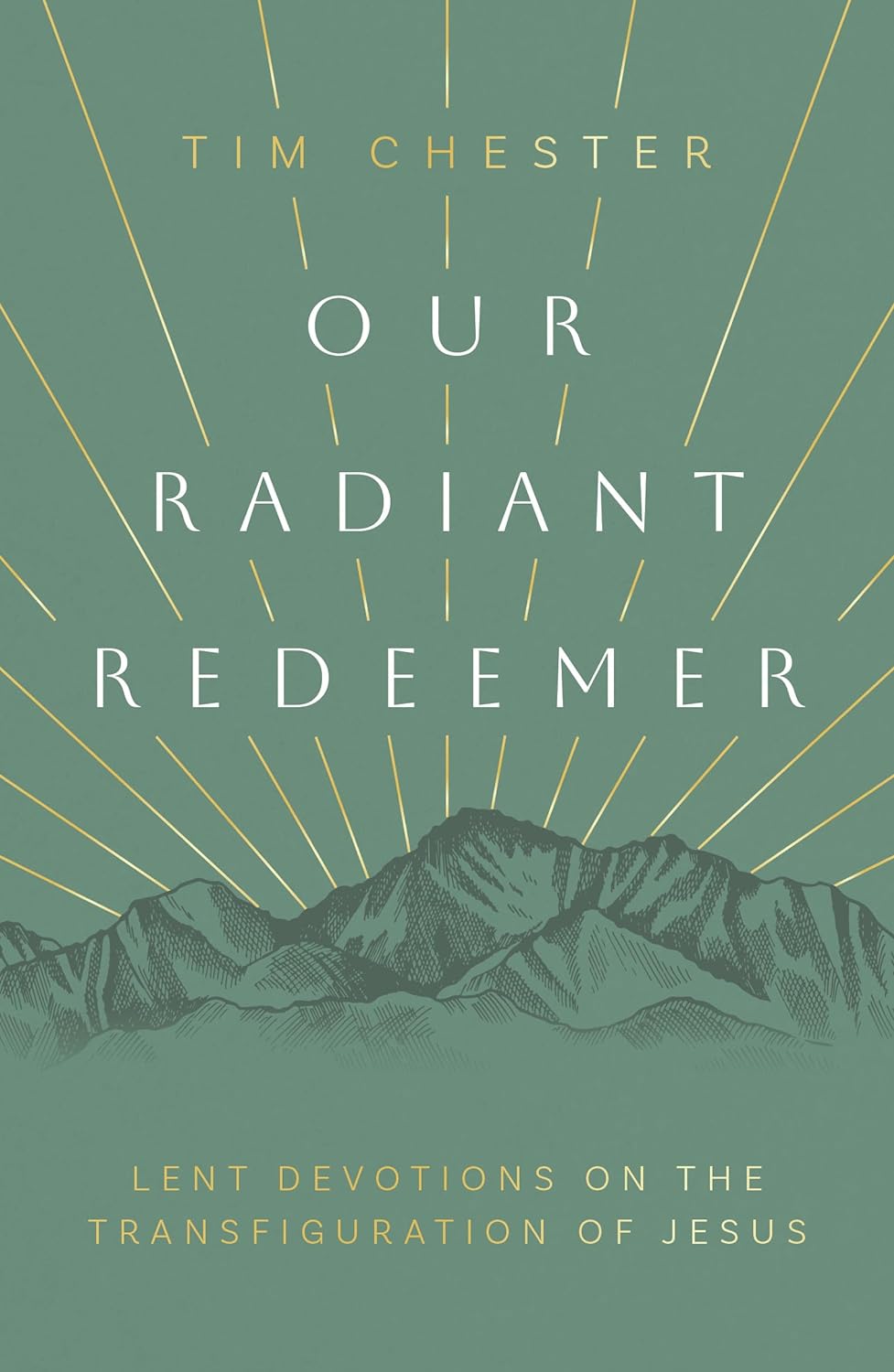 Our Radiant Redeemer - Lent Devotions on the Transfiguration of Jesus