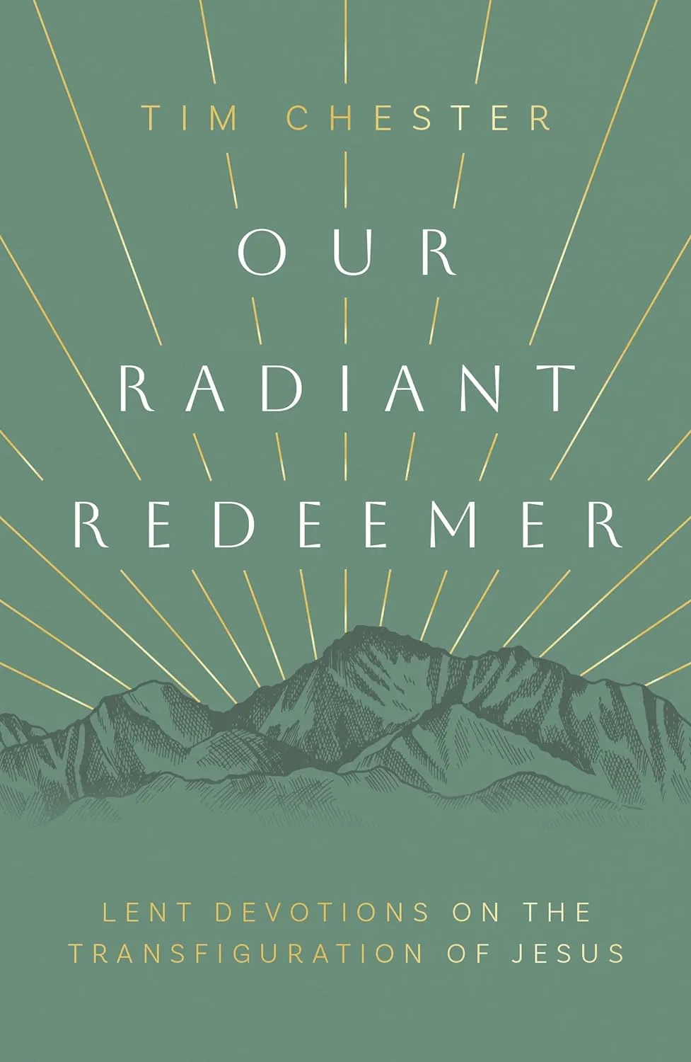 Our Radiant Redeemer - Lent Devotions on the Transfiguration of Jesus