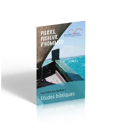 Actes des Apôtres I (Les) - Pierre, pêcheur d'hommes