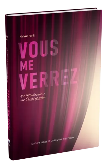 Vous me verrez - 49 méditations sur Christ glorifié