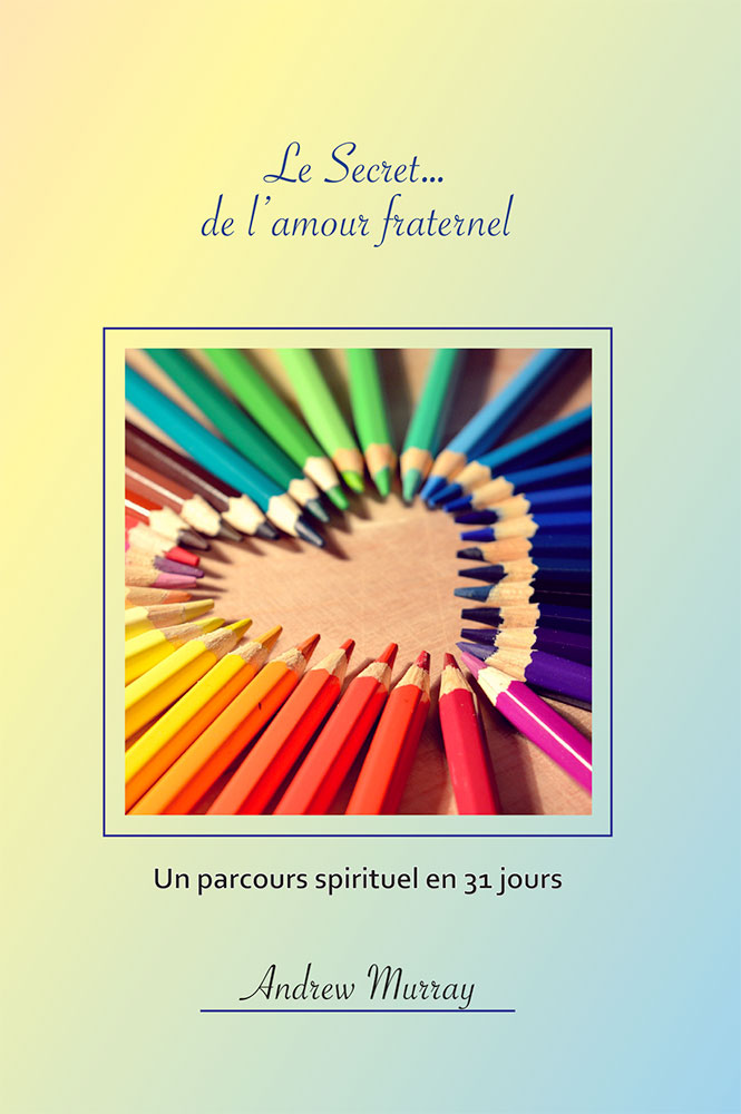 Secret... de l'amour fraternel (Le) - Un parcours spirituel de 31 jours