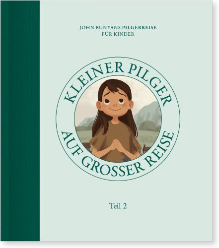 Kleiner Pilger auf grosser Reise - John Bunyans Pilgerreise für Kinder - Teil 2