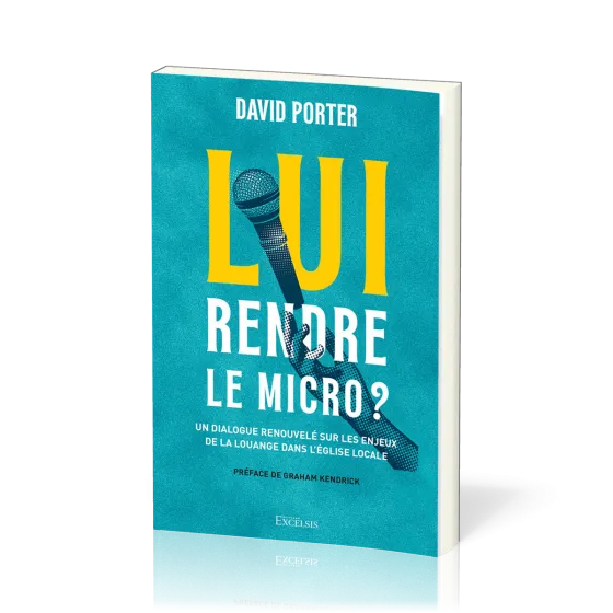 Lui rendre le micro ? - Un dialogue renouvelé sur les enjeux de la louange dans l’église locale
