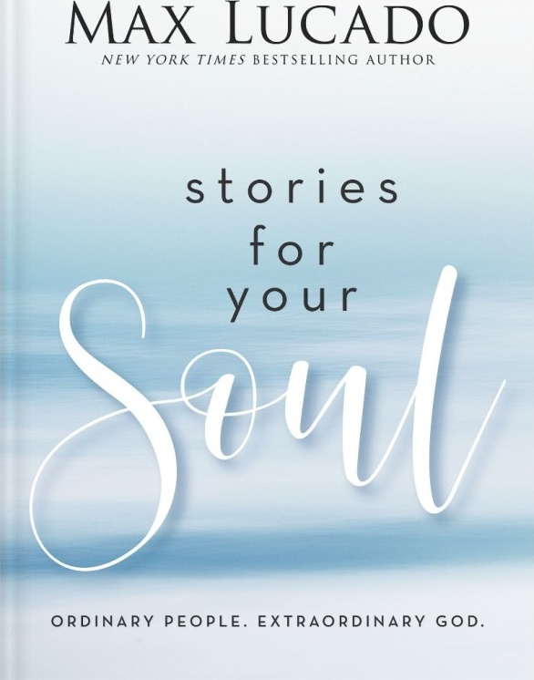 Stories for Your Soul - Ordinary People. Extraordinary God