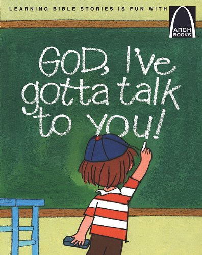 God, I've Gotta Talk to You - Arch Books