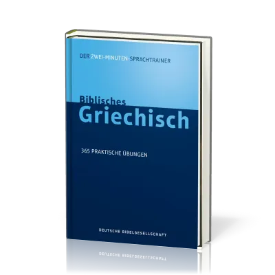 Biblisches Griechisch. Der Zwei-Minuten-Sprachtrainer - 365 praktische Übungen