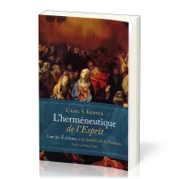 Herméneutique de l'Esprit (L') - Lire les Écritures à la lumière de la Pentecôte