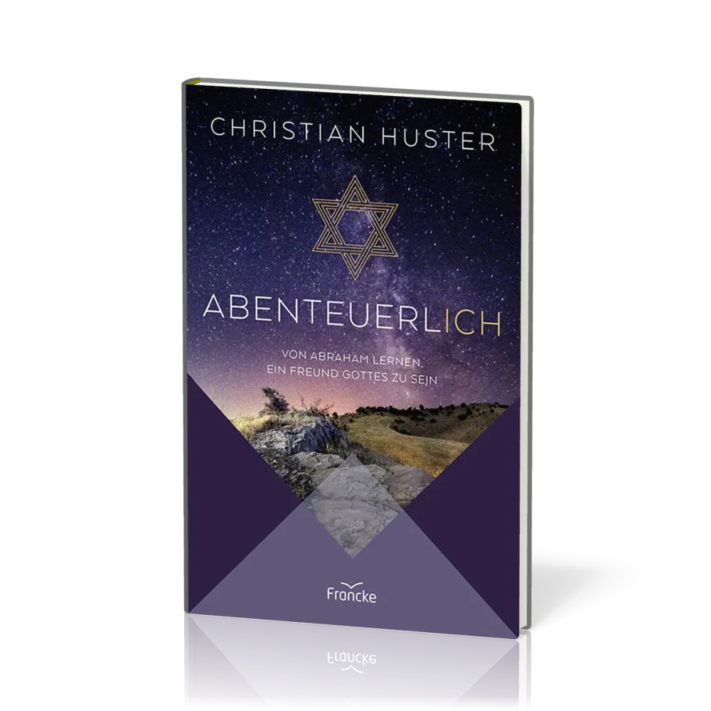 Abenteuerlich - Von Abraham lernen, ein Freund Gottes zu sein