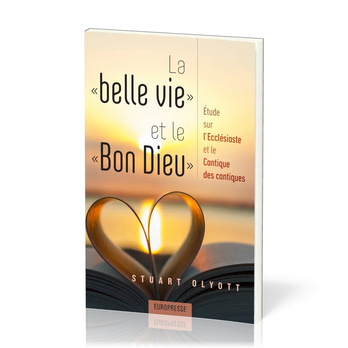 Belle vie et le Bon Dieu (La) - Étude sur l’Ecclésiaste et le Cantique des cantiques