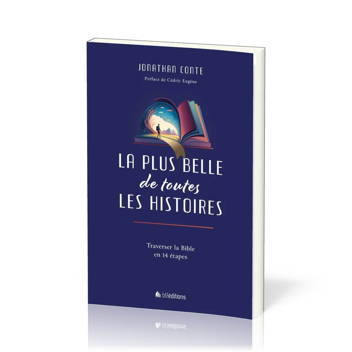 Plus belle de toutes les histoires (La) - Traverser la Bible en 14 étapes