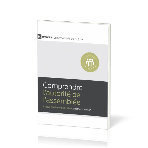 Comprendre l'autorité de l'assemblée - [9Marks - Les essentiels de l'Église]