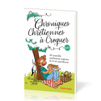 Chroniques chrétiennes à croquer Vol. 2 - 40 nouvelles méditations inspirées de la vie quotidienne