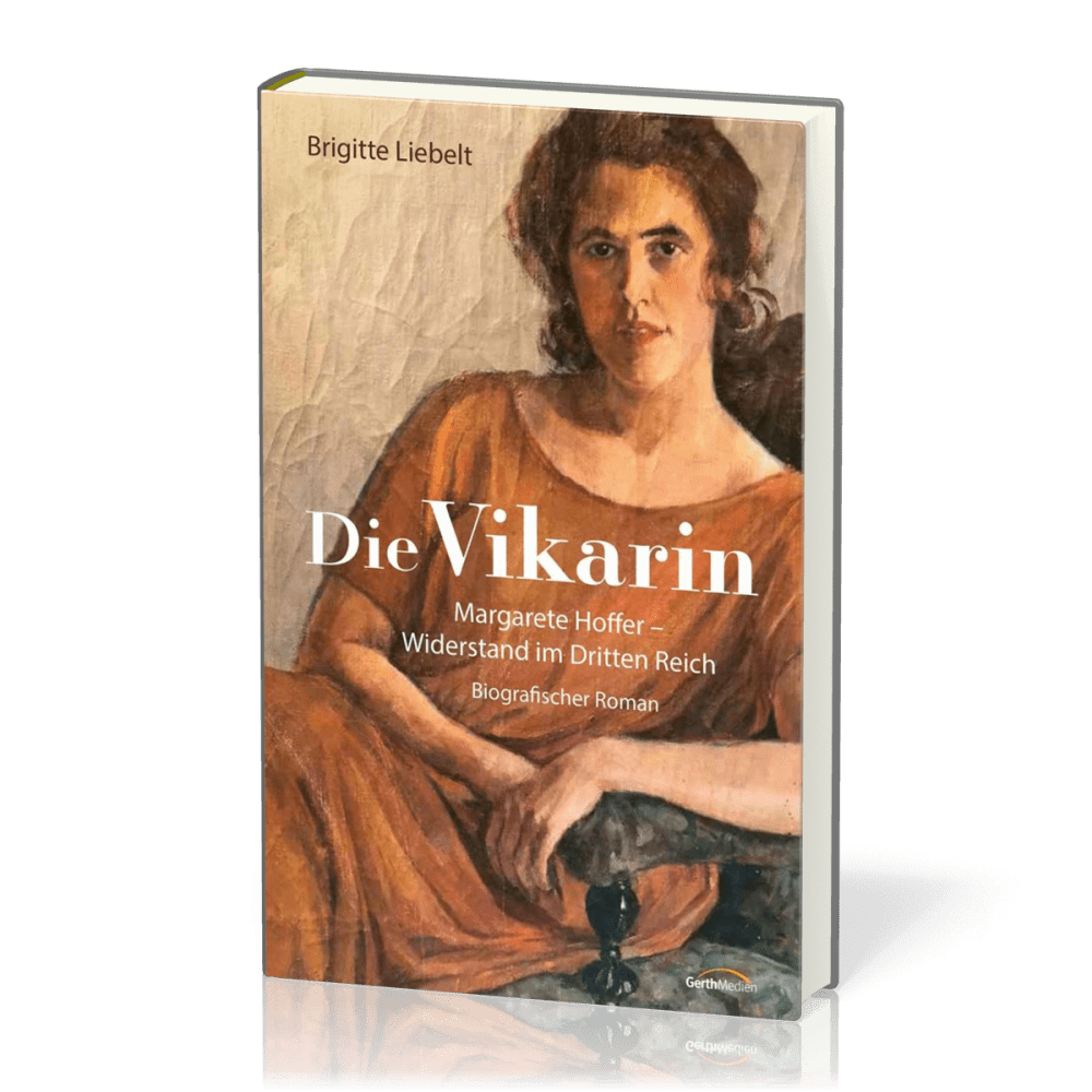 Die Vikarin - Margarete Hoffer - Widerstand im Dritten Reich - Biografischer Roman