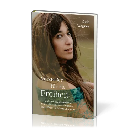 Verstoßen für die Freiheit - Zwischen Familienehre und Sehnsucht - eine Frau kämpft für ihren Weg