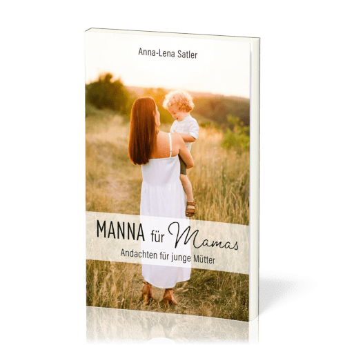 Manna für Mamas - Andachten für junge Mütter