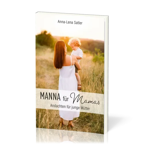 Manna für Mamas - Andachten für junge Mütter
