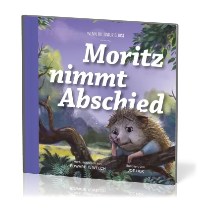 Moritz nimmt Abschied - Wenn du traurig bist - Reihe Gute Nachricht für kleine Leute