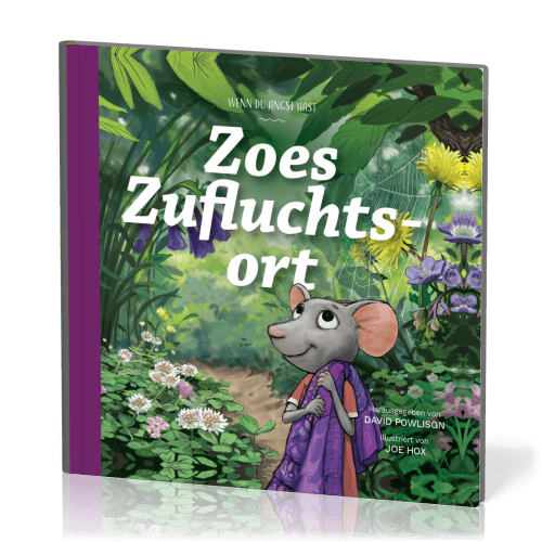 Zoes Zufluchtsort - Wenn du Angst hast - Reihe Gute Nachricht für kleine Leute