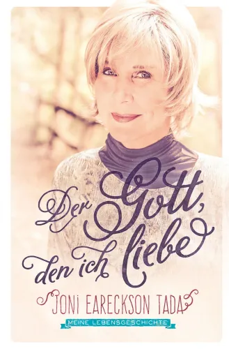 Der Gott, den ich liebe - Meine Lebensgeschichte