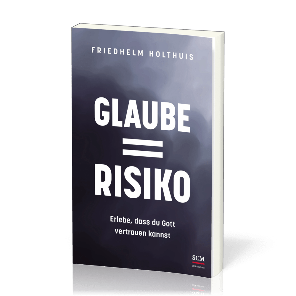 Glaube  Risiko - Erlebe, dass du Gott vertrauen kannst