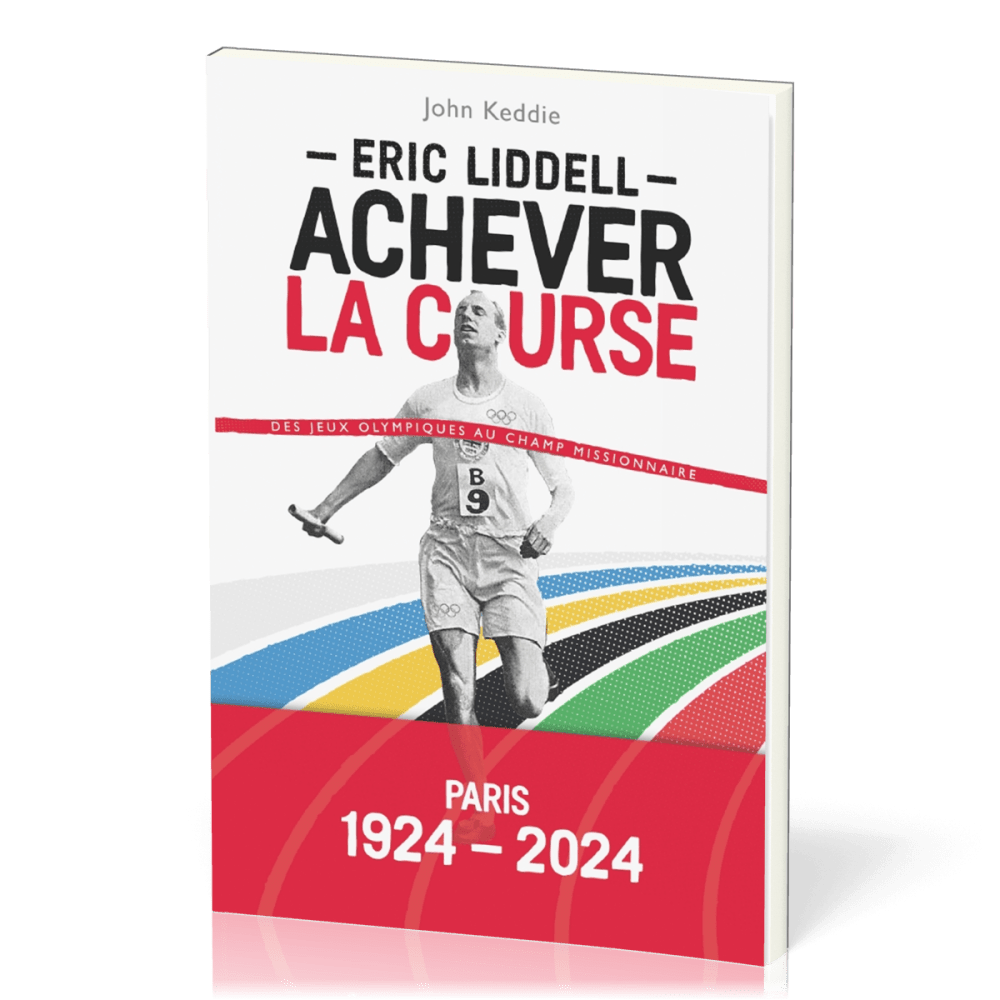 Eric Liddell : Achever la course - Des jeux olympiques au champ missionnaire