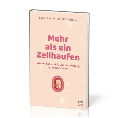 Mehr als ein Zellhaufen - Wie wir konstruktiv über Abtreibung sprechen können