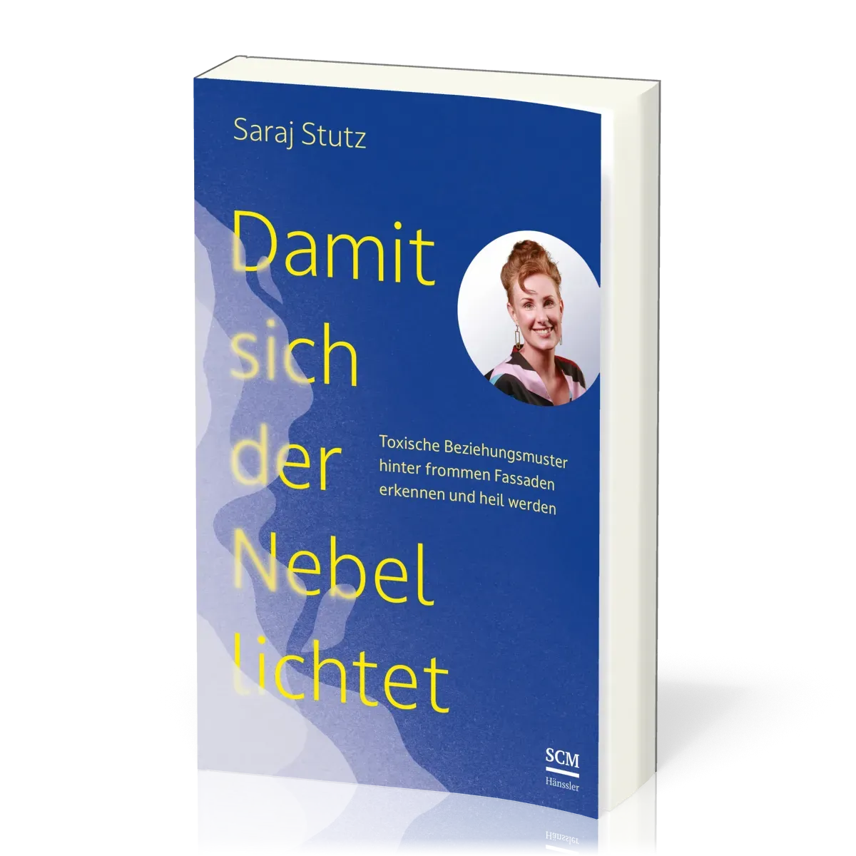 Damit sich der Nebel lichtet - Toxische Beziehungsmuster hinter frommen Fassaden erkennen und...