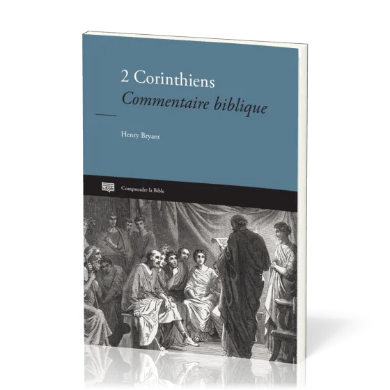 2 Corinthiens - Commentaire biblique [Comprendre La Bible - série IBG]