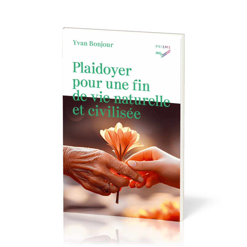 PLAIDOYER POUR UNE FIN DE VIE NATURELLE ET CIVILISÉE