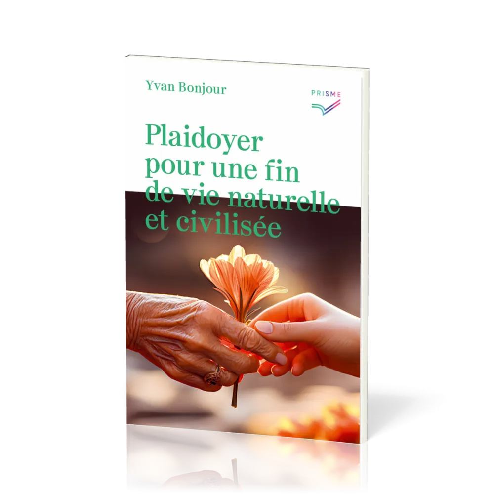 PLAIDOYER POUR UNE FIN DE VIE NATURELLE ET CIVILISÉE