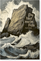 Du bist mein Fels - In 150 Andachten durch die Psalmen