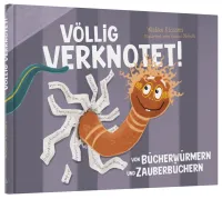 Völlig verknotet ! - Von Bücherwürmern und Zauberbüchern