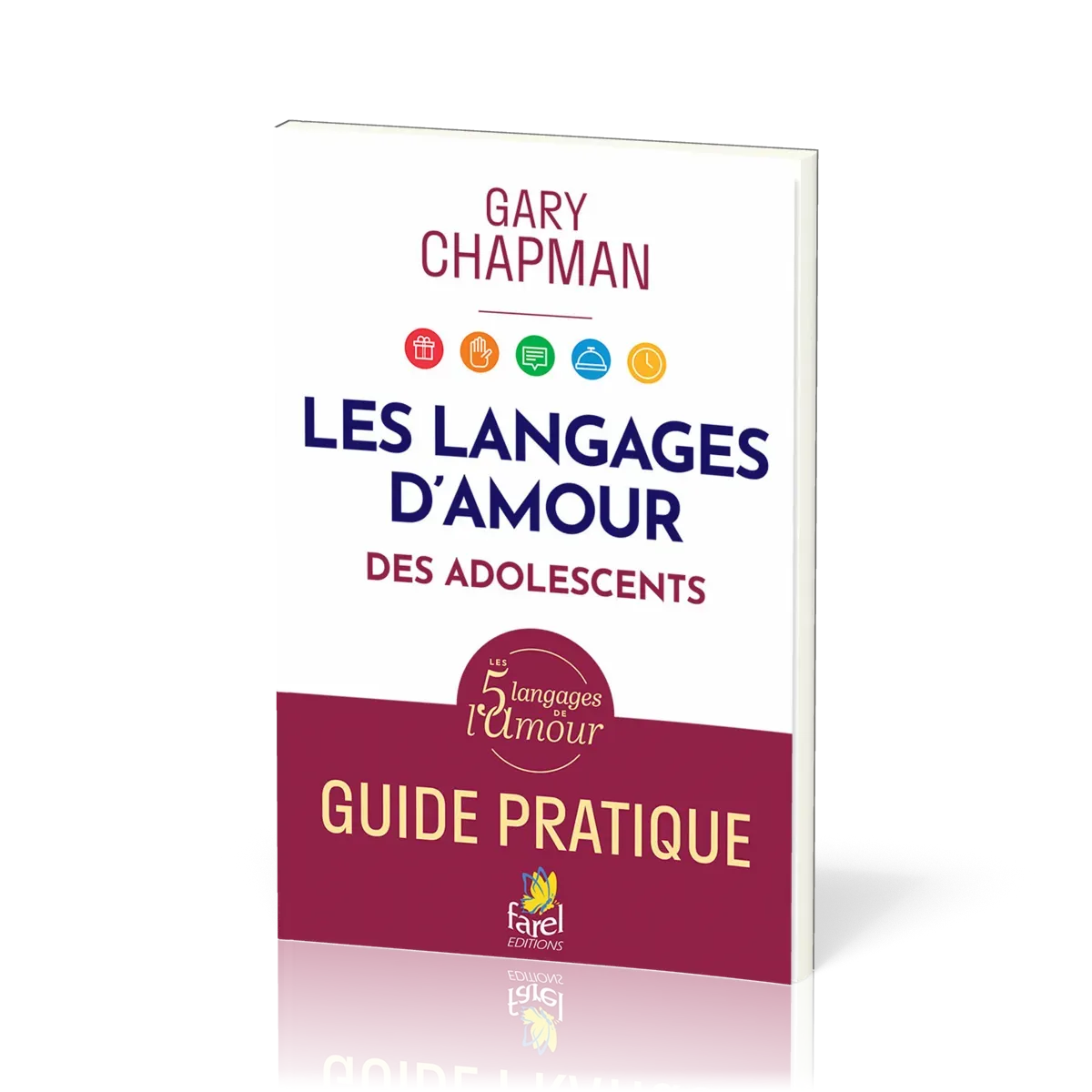Langages d'amour des adolescents (Les) - Guide pratique