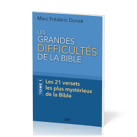 Grandes Difficultés de la Bible (Les) - Tome 1, les 21 versets les plus mystérieux de la Bible