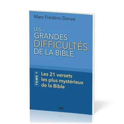Grandes Difficultés de la Bible (Les) - Tome 1, Les 21 versets les plus mystérieux de la Bible