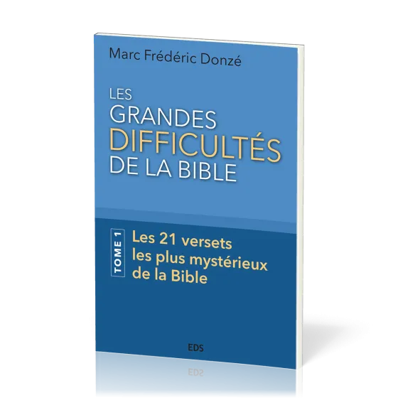 Grandes Difficultés de la Bible (Les) - Tome 1, Les 21 versets les plus mystérieux de la Bible